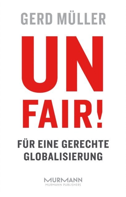 Gerd Muller - Unfair! Für eine gerechte Globalisierung, E-bok
