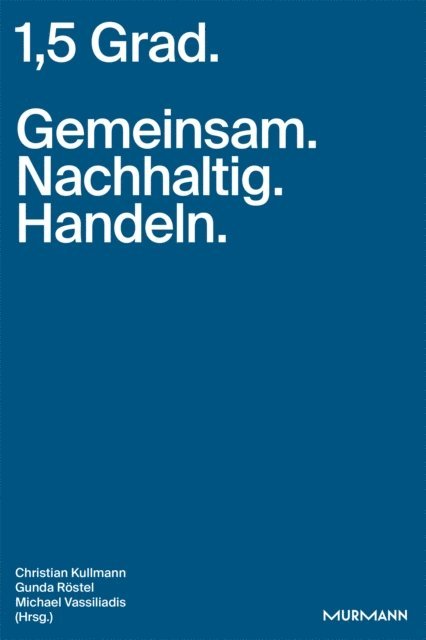 Michael Vassiliadis, Gunda Rostel, Christian Kullmann - 1,5 Grad. Gemeinsam. Nachhaltig. Handeln., E-bok