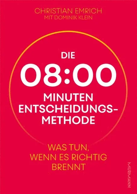 Dominik Klein, Christian Emrich - Die 8-Minuten-Entscheidungsmethode, E-bok. Tillgänglighet: Lägg i varukorg