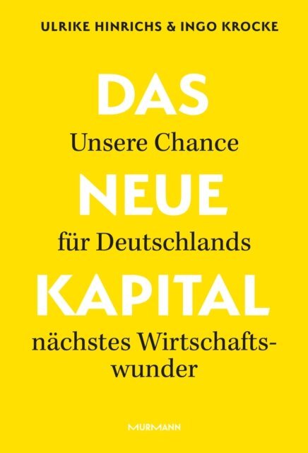 Ingo Krocke, Ulrike Hinrichs - Das Neue Kapital., E-bok