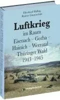 Rainer Lämmerhirt, Eberhard Hälbig - Luftkrieg  im Raum  Eisenach - Gotha - Hainich - Werratal - Thüringer Wald 1943-1945, Inbunden. Tillgänglighet: Lägg i varukorg