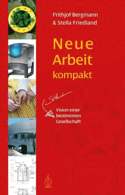 Stella Friedland, Frithjof Bergmann - Neue Arbeit kompakt, E-bok. Tillgänglighet: Lägg i varukorg