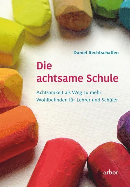 Daniel Rechtschaffen - Die achtsame Schule, E-bok