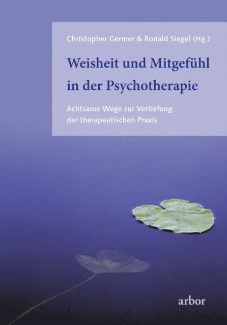 Ronald D. Siegel, Christopher Germer - Weisheit und Mitgefühl in der Psychotherapie, E-bok