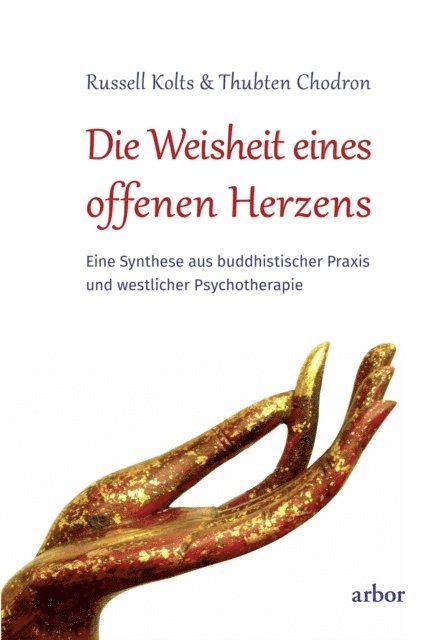 Thubten Chodron, Russell Kolts - Die Weisheit eines offenen Herzens, E-bok