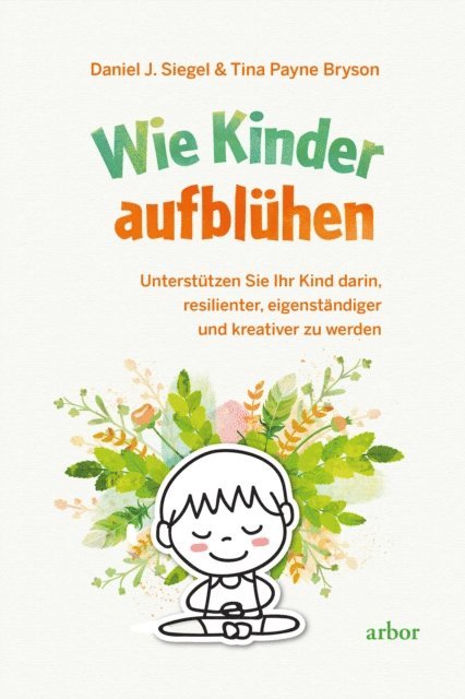 Tina Payne Bryson, Daniel J. Siegel - Wie Kinder aufblühen, E-bok