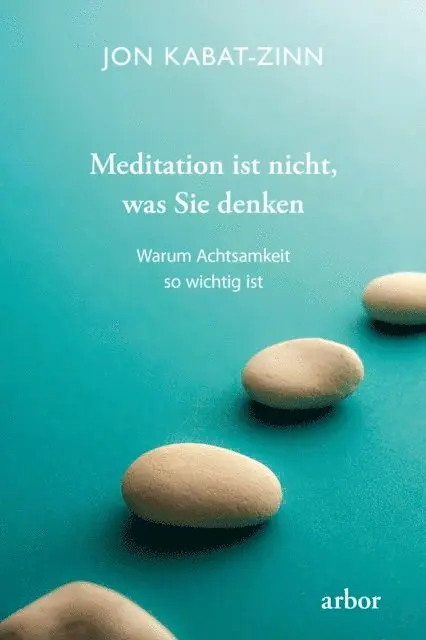 Jon Kabat-Zinn - Meditation ist nicht, was Sie denken, E-bok. Tillgänglighet: Lägg i varukorg