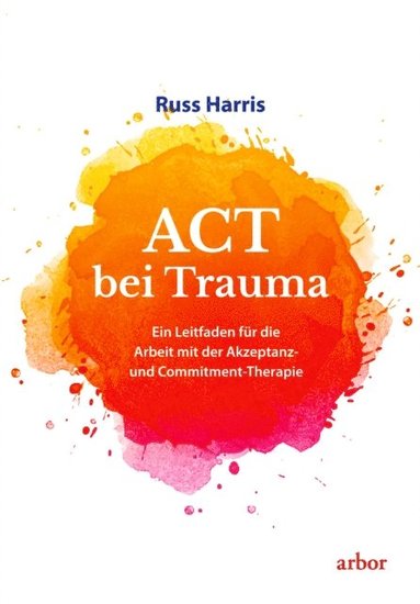 Russ Harris - ACT bei Trauma, E-bok
