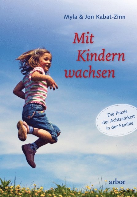 Jon Kabat-Zinn, Myla Kabat-Zinn - Mit Kindern wachsen, E-bok