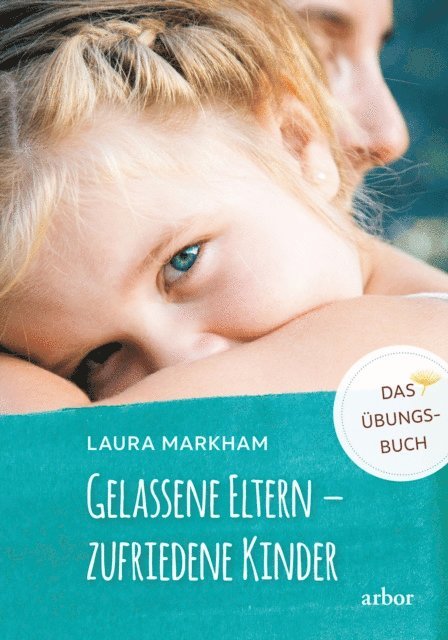 Laura Markham - Gelassene Eltern - zufriedene Kinder, E-bok
