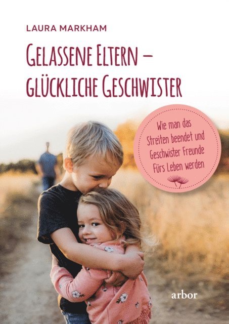 Laura Markham - Gelassene Eltern – glückliche Geschwister, E-bok