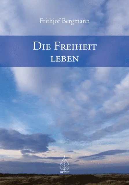 Frithjof Bergmann - Die Freiheit leben, E-bok. Tillgänglighet: Lägg i varukorg