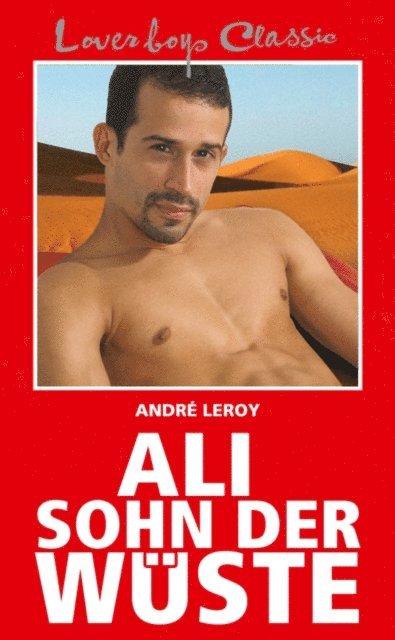 Andre Leroy - Loverboys Classic 1: Ali, Sohn der Wüste, E-bok