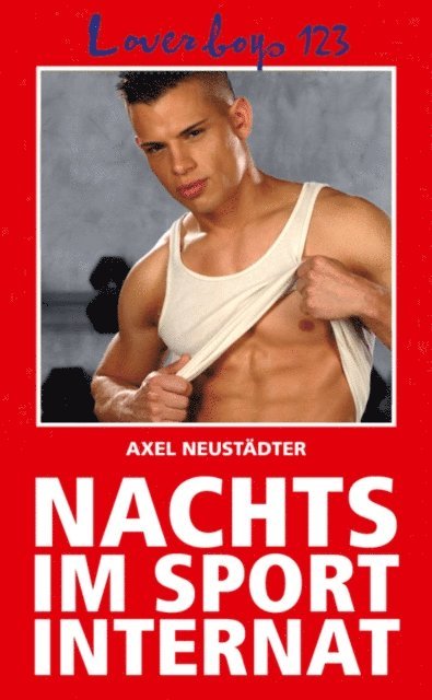 Axel Neustadter - Loverboys 123: Nachts im Sportinternat, E-bok