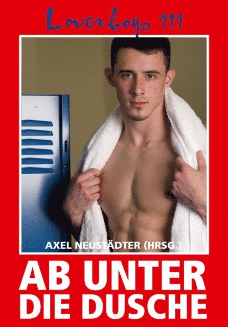 Axel Neustadter - Loverboys 111: Ab unter die Dusche!, E-bok