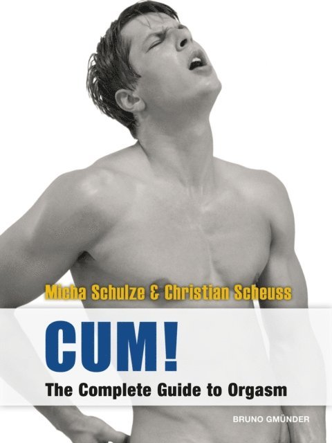 Christian Scheuss, Micha Schulze - CUM! The Complete Guide to Orgasm, E-bok. Tillgänglighet: Lägg i varukorg