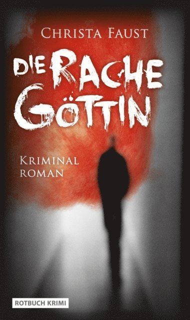 Christa Faust - Die Rachegöttin, E-bok