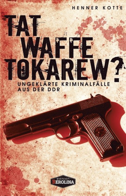 Henner Kotte - Tatwaffe Tokarew?, E-bok