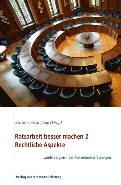 Bertelsmann Stiftung - Ratsarbeit besser machen 2 - Rechtliche Aspekte, E-bok