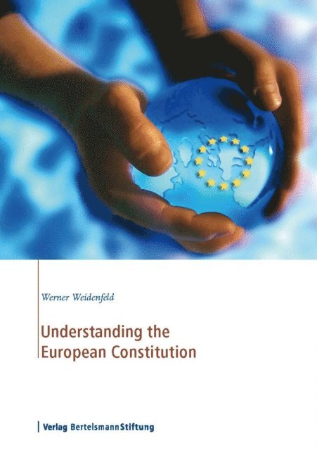 Werner Weidenfeld - Understanding the European Constitution, E-bok