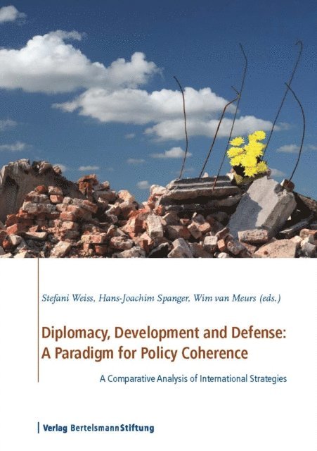 Wim van Meurs, Hans-Joachim Spanger, Stefani Weiss - Diplomacy, Development and Defense: A Paradigm for Policy Coherence, E-bok