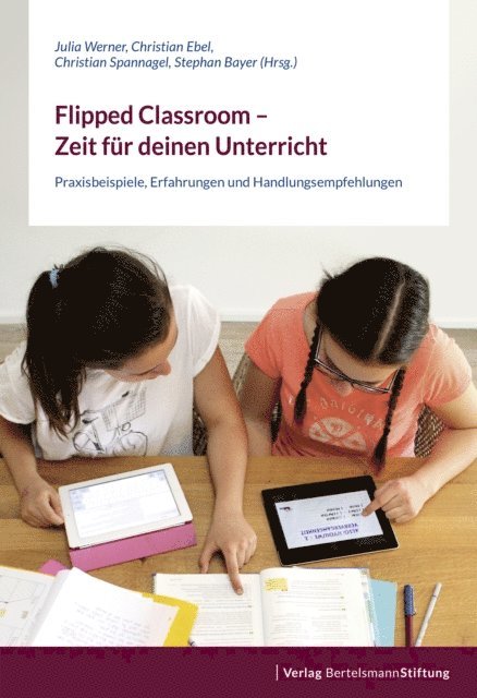 Stephan Bayer, Christian Spannagel, Christian Ebel, Julia Werner - Flipped Classroom – Zeit für deinen Unterricht, E-bok