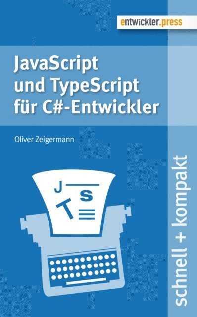 Oliver Zeigermann - JavaScript und TypeScript für C#-Entwickler, E-bok