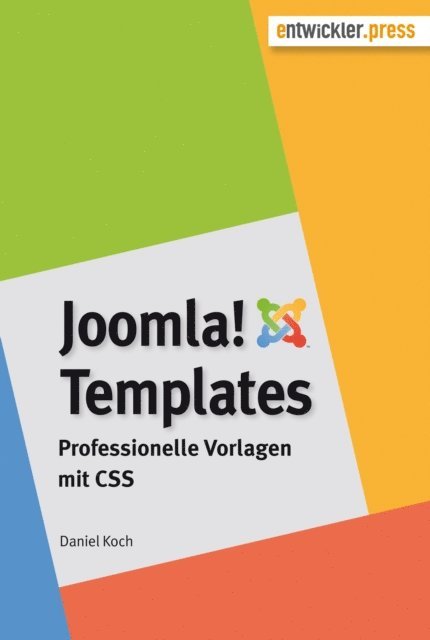 Daniel Koch - Joomla!-Templates. Professionelle Vorlagen mit CSS, E-bok