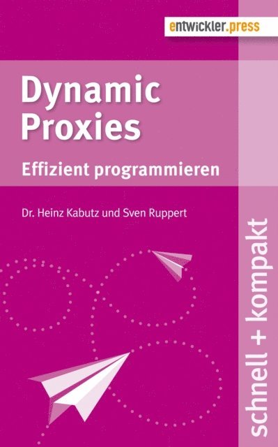 Sven Ruppert, Dr. Heinz Kabutz - Dynamic Proxies, E-bok