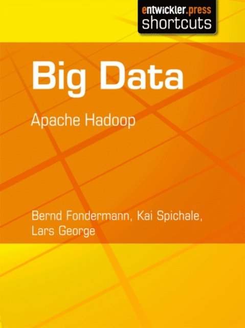 Lars George, Kai Spichale, Bernd Fondermann - Big Data - Apache Hadoop, E-bok