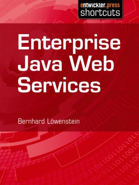 Bernhard Lowenstein - Enterprise Java Web Services, E-bok