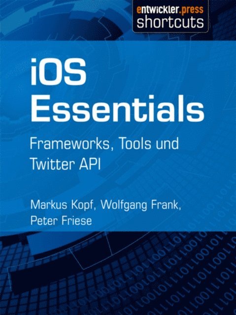 Peter Friese, Wolfgang Frank, Markus Kopf - iOS Essentials, E-bok