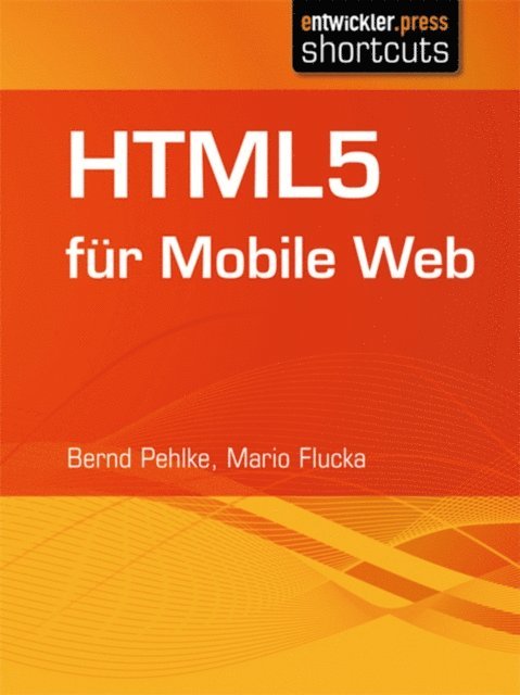 Mario Flucka, Bernd Pehlke - HTML5 für Mobile Web, E-bok