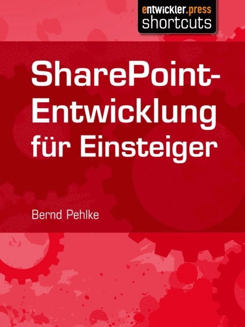 Bernd Pehlke - SharePoint-Entwicklung für Einsteiger, E-bok
