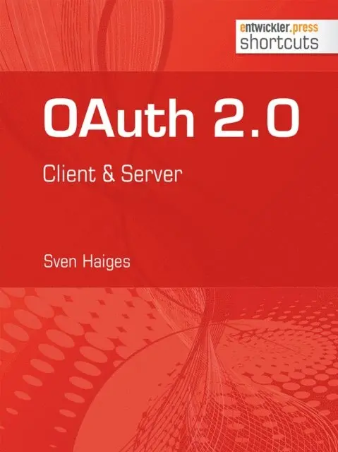 Sven Haiges - OAuth 2.0, E-bok. Tillgänglighet: Lägg i varukorg