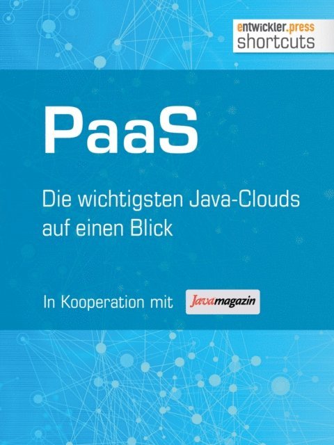 Timo Mankartz, Thomas Louis, Michael Seemann, Holger Sirtl, Eberhard Wolff, Stephan Muller, Bernhard Lowenstein - PaaS - Die wichtigsten Java Clouds auf einen Blick, E-bok