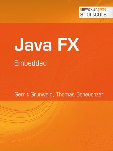 Thomas Scheuchzer, Gerrit Grunwald - Java FX - Embedded, E-bok
