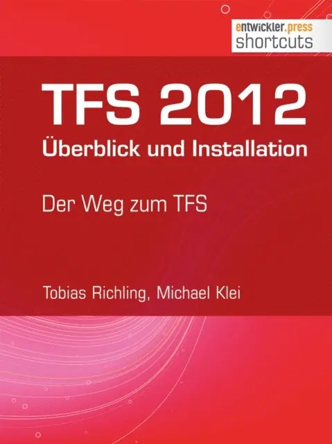 Michael Klei, Tobias Richling - TFS 2012 Überblick und Installation, E-bok. Tillgänglighet: Lägg i varukorg