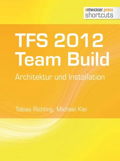 Michael Klei, Tobias Richling - TFS 2012 TFS 2012 Team Build - Architektur und Installation, E-bok. Tillgänglighet: Lägg i varukorg