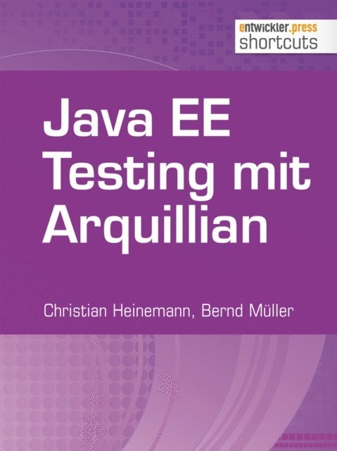 Bernd Muller, Christian Heinemann - Java EE Testing mit Arquillian, E-bok