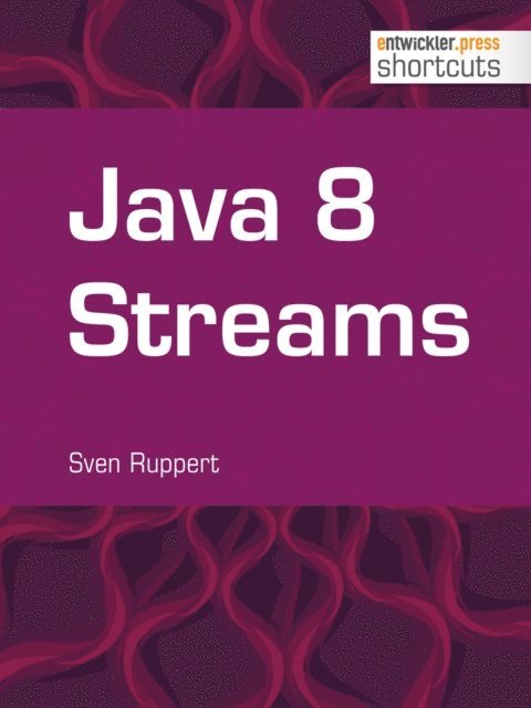 Sven Ruppert - Java 8 Streams, E-bok