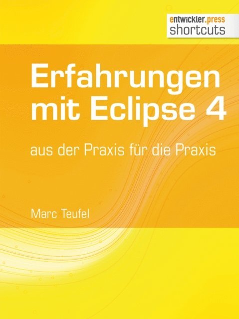 Marc Teufel - Erfahrungen mit Eclipse 4, E-bok