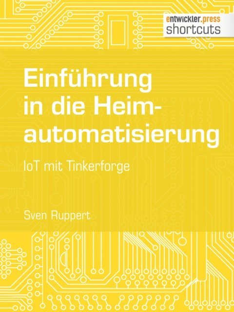 Sven Ruppert - Einführung in die Heimautomatisierung, E-bok