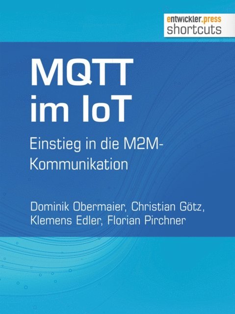 Florian Pirchner, Klemens Edler, Christian Gotz, Dominik Obermaier - MQTT im IoT, E-bok
