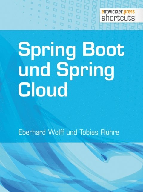 Tobias Flohre, Eberhard Wolff - Spring Boot und Spring Cloud, E-bok
