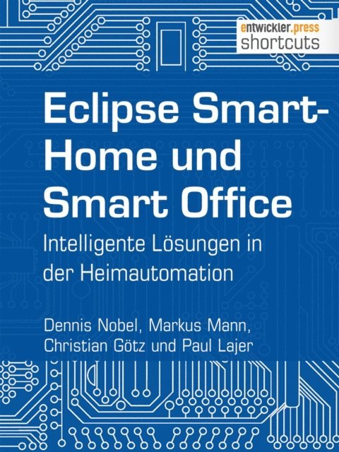 Paul Lajer, Christian Gotz, Markus Mann, Dennis Nobel - Eclipse SmartHome und Smart Office, E-bok