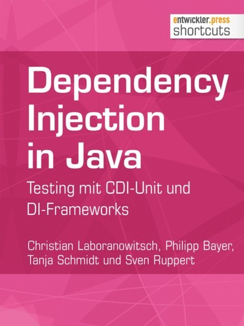 Sven Ruppert, Tanja Schmidt, Philipp Bayer, Christian Laboranowitsch - Dependency Injection in Java, E-bok