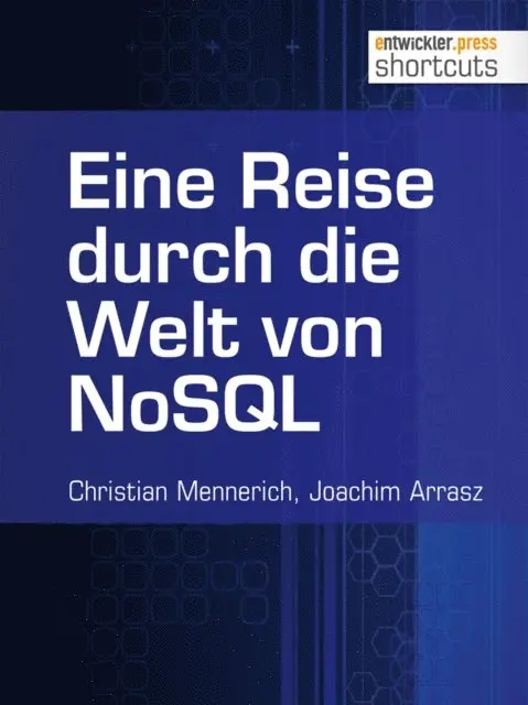 Joachim Arrasz, Christian Mennerich - Eine Reise durch die Welt von NoSQL, E-bok. Tillgänglighet: Lägg i varukorg
