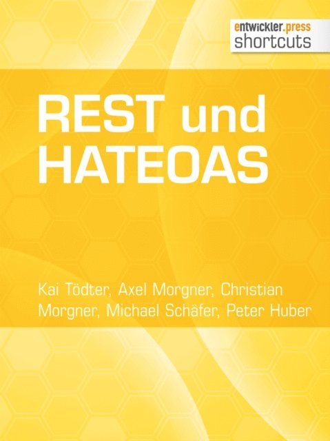 Peter Huber, Michael Schafer, Christian Morgner, Axel Morgner, Kai Todter - REST und HATEOAS, E-bok