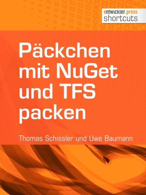Uwe Baumann, Thomas Schissler - Päckchen mit NuGet und TFS packen, E-bok
